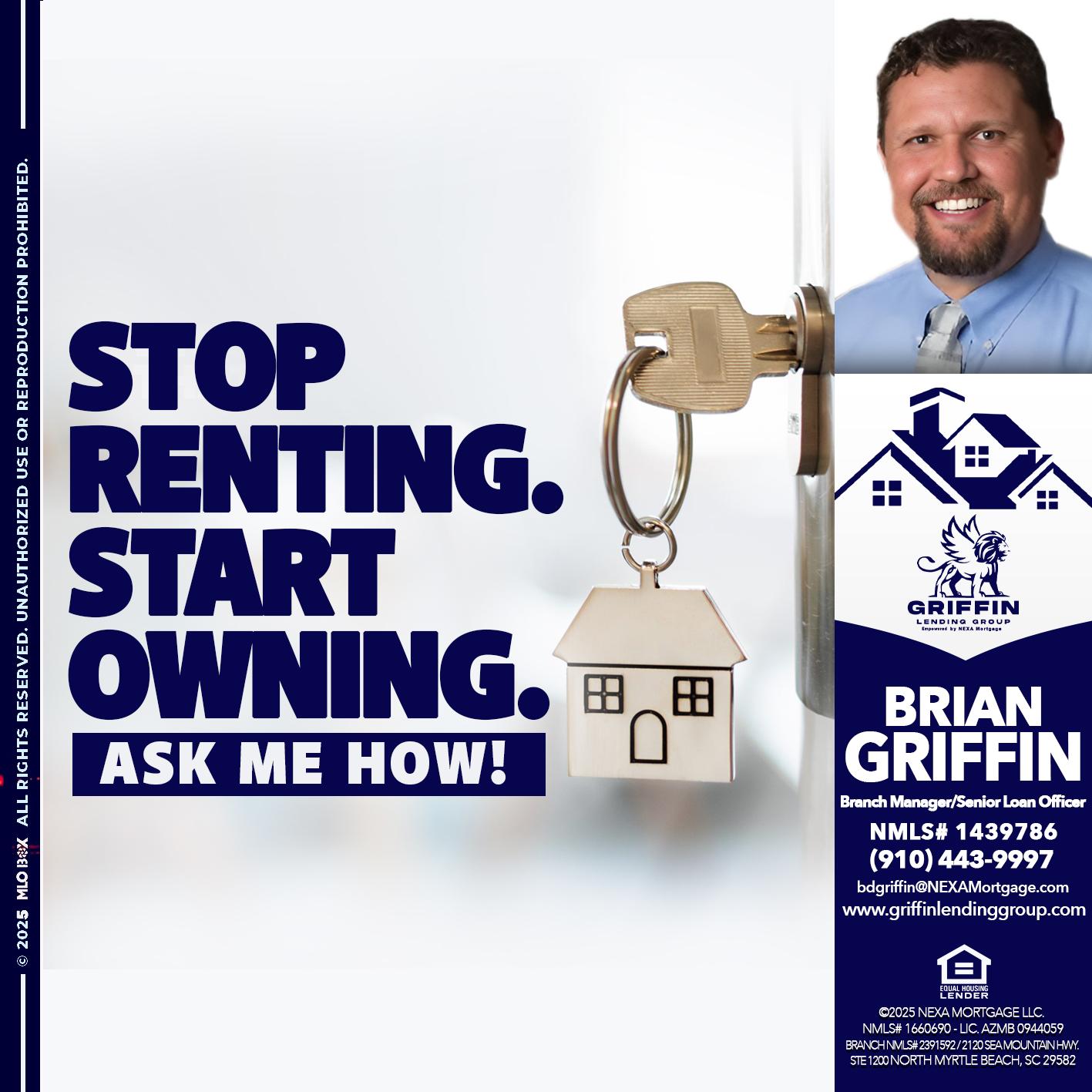 STOP RENTING - Brian Griffin -Senior Mortgage Consultant