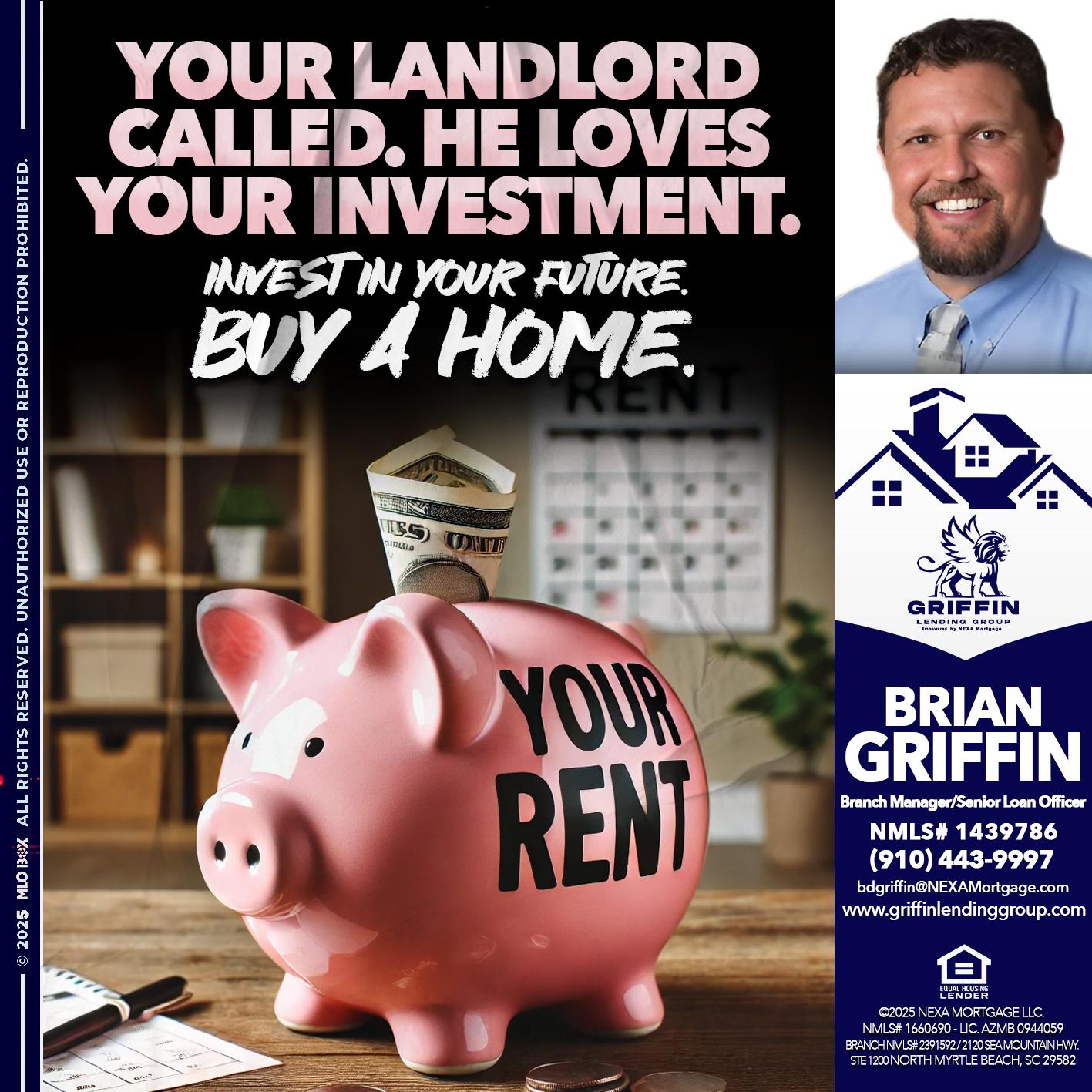 YOUR LANDLORD CALLED. - Brian Griffin -Senior Mortgage Consultant