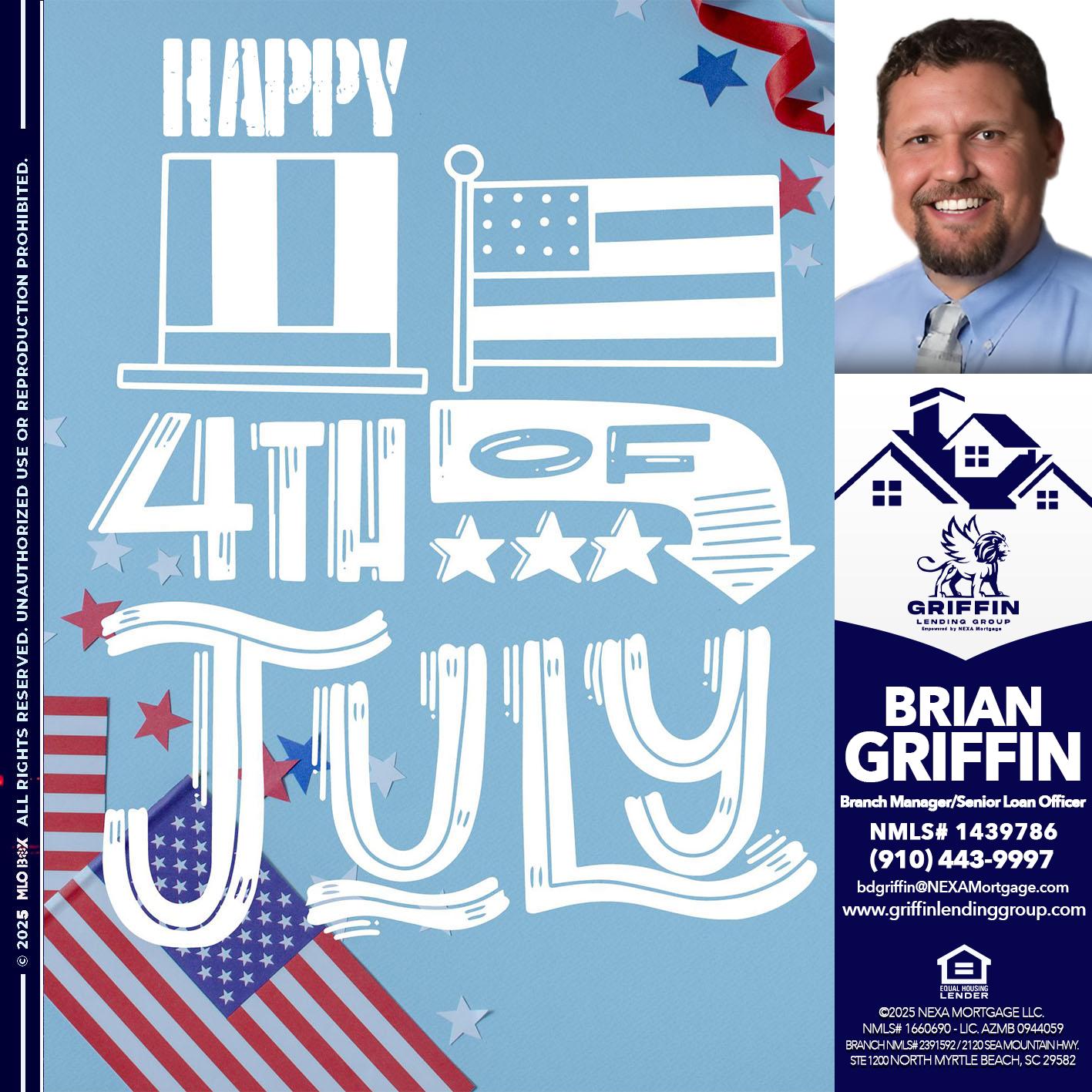 happy 4th of july - Brian Griffin -Senior Mortgage Consultant