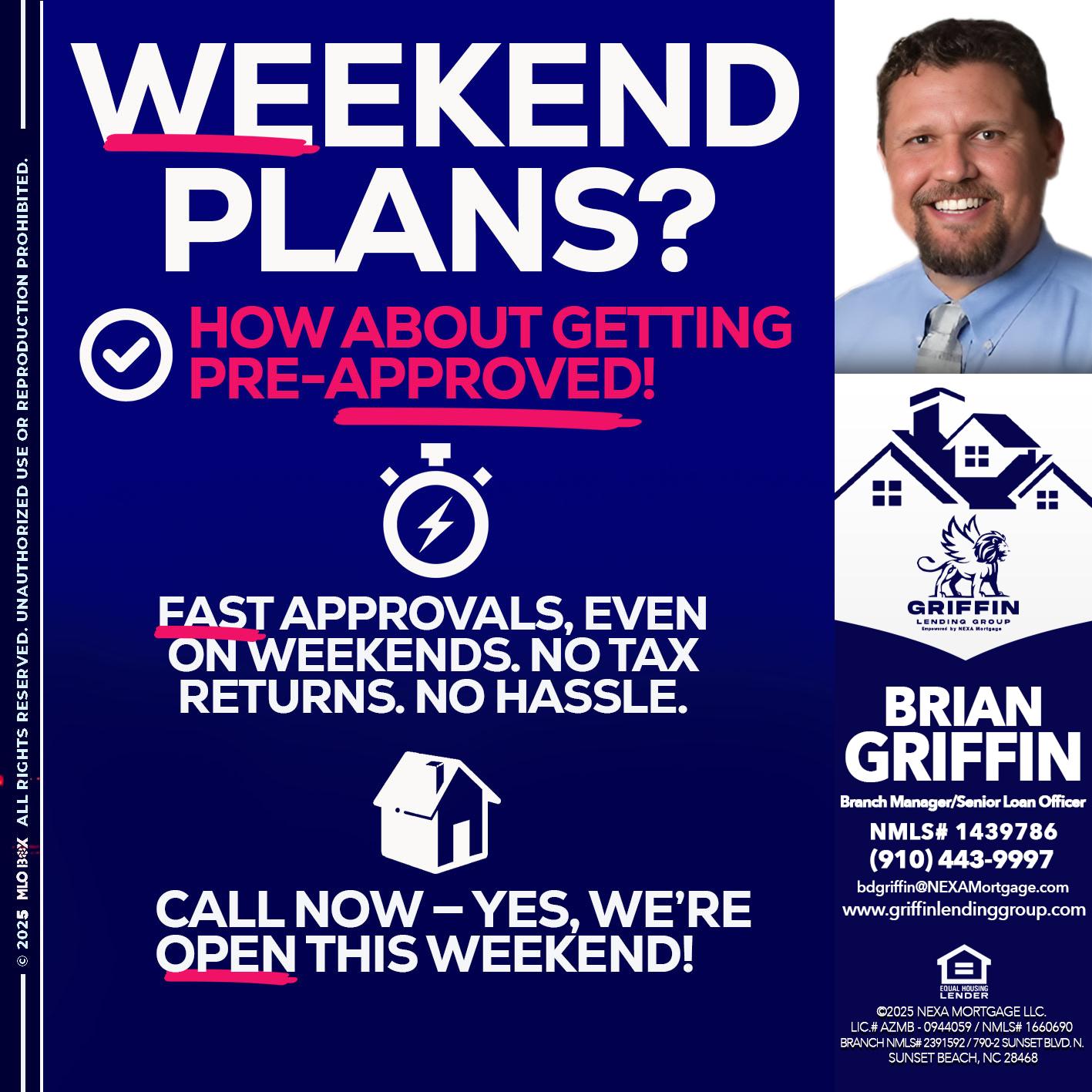 WEEKEND PLANS? - Brian Griffin -Senior Mortgage Consultant