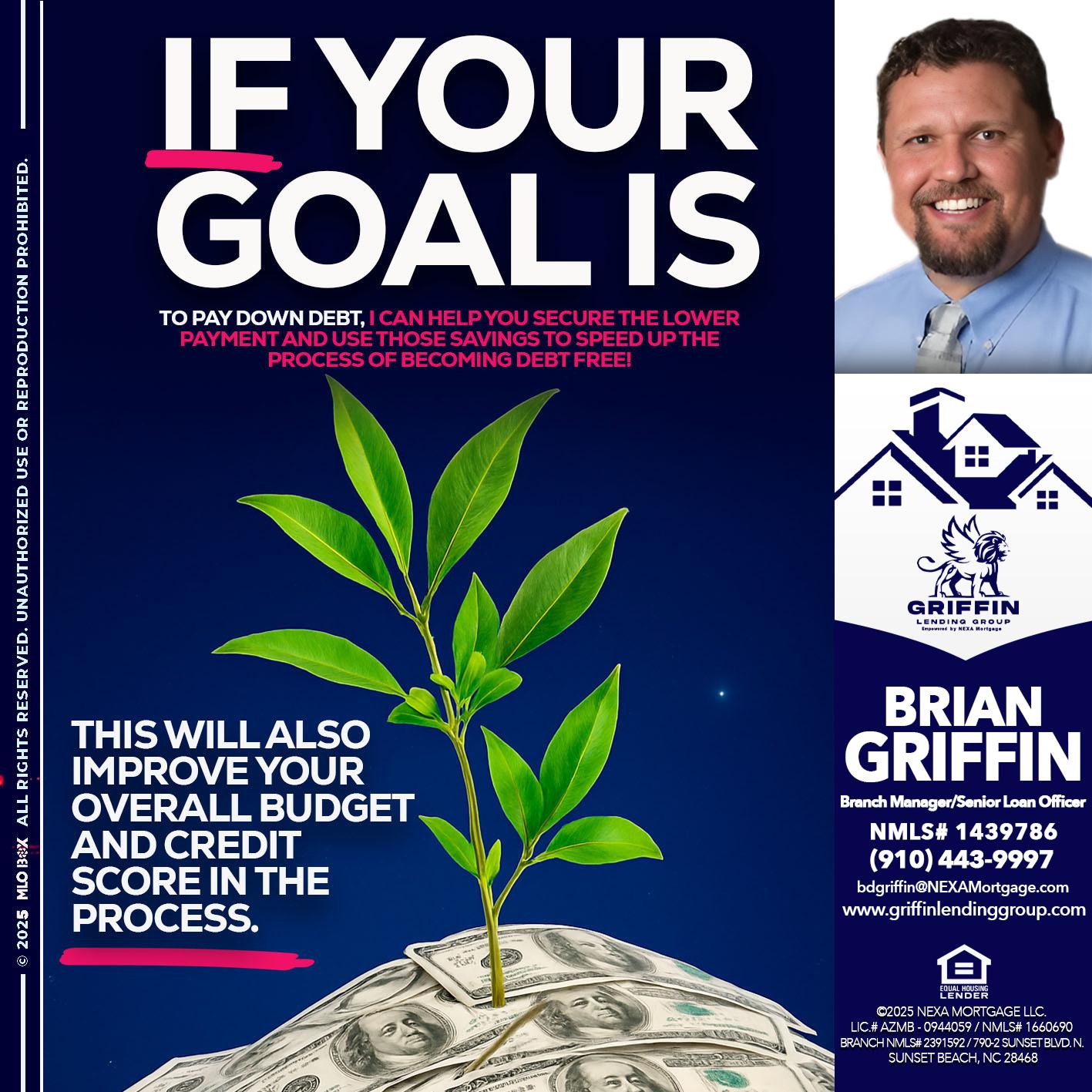 if your goal is - Brian Griffin -Senior Mortgage Consultant
