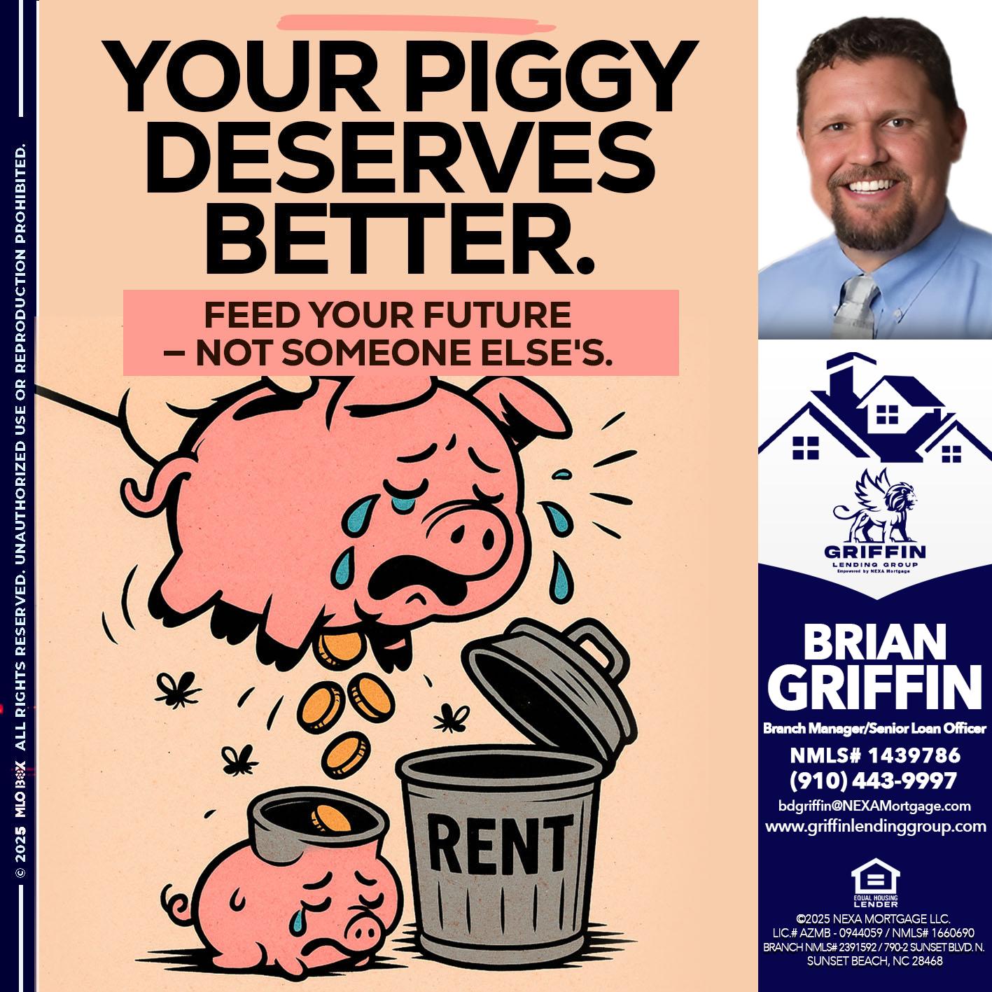 YOUR PIGGY - Brian Griffin -Senior Mortgage Consultant