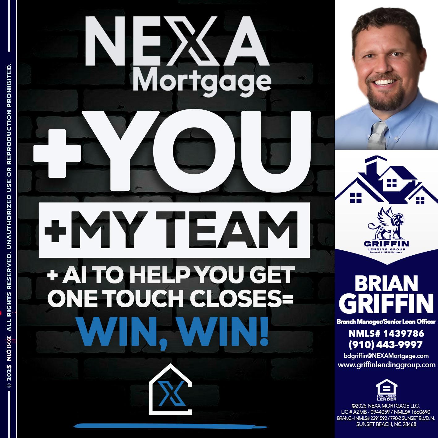 NEXA + YOU + MY TEAM - Brian Griffin -Senior Mortgage Consultant