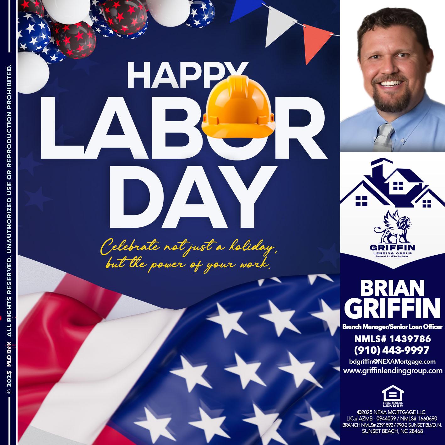 HAPPY LABOR DAY - Brian Griffin -Senior Mortgage Consultant