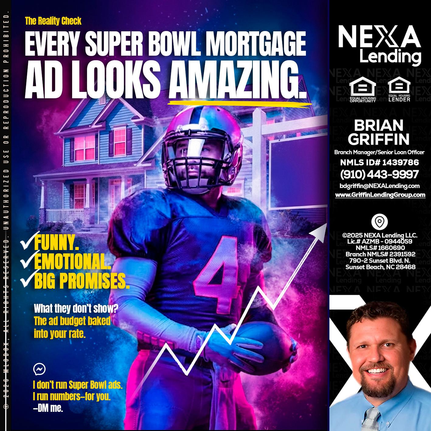every Super Bowl - Brian Griffin -Senior Mortgage Consultant