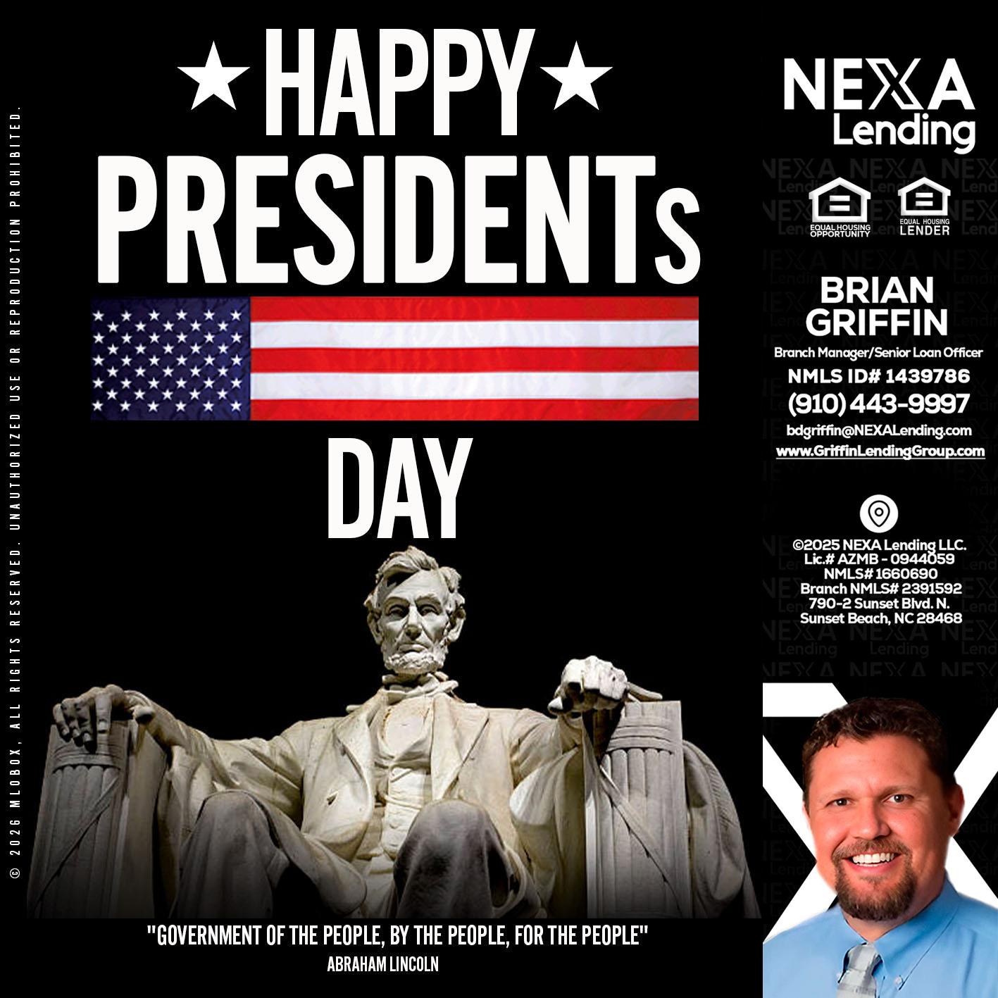 happy presidents day - Brian Griffin -Senior Mortgage Consultant