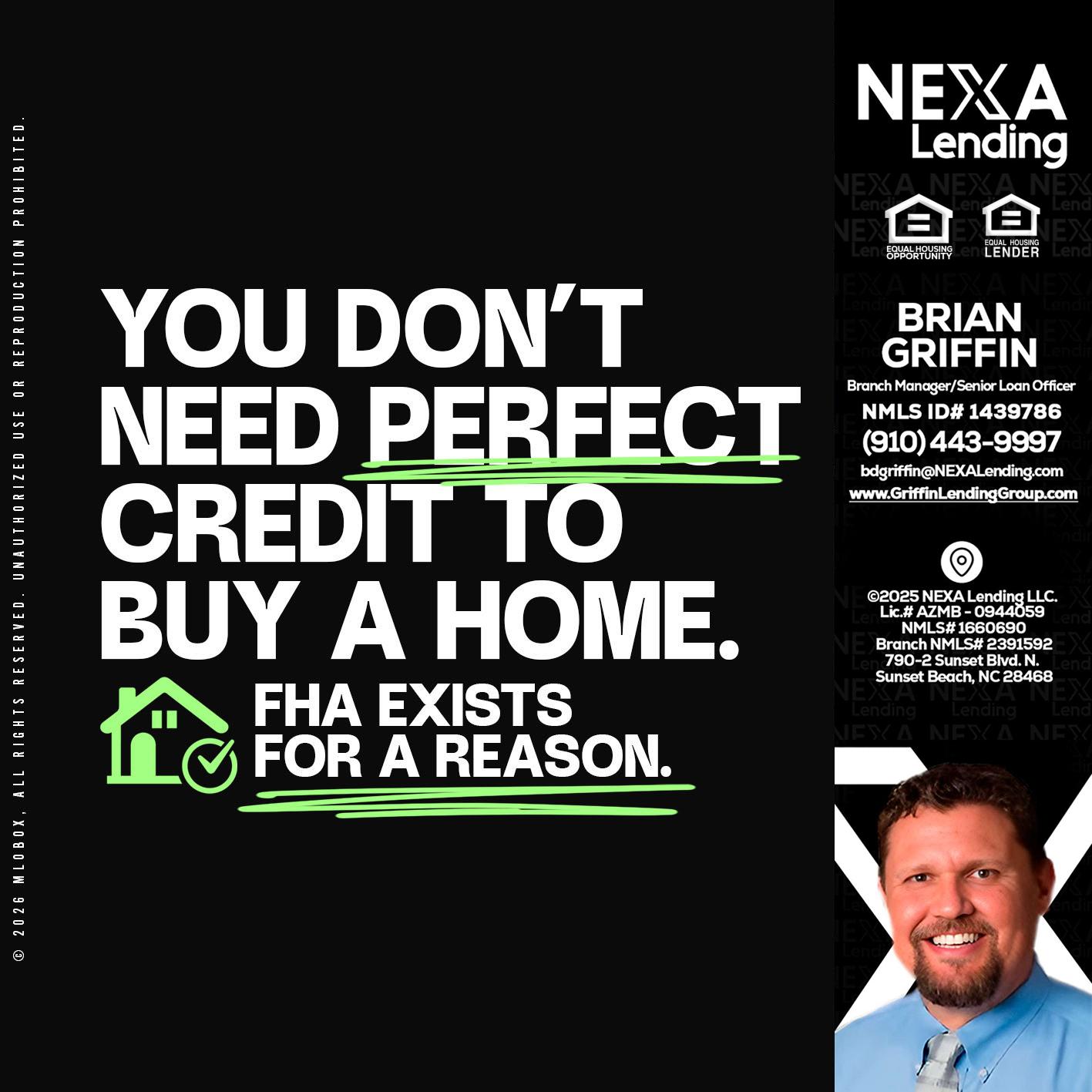 you don't need - Brian Griffin -Senior Mortgage Consultant