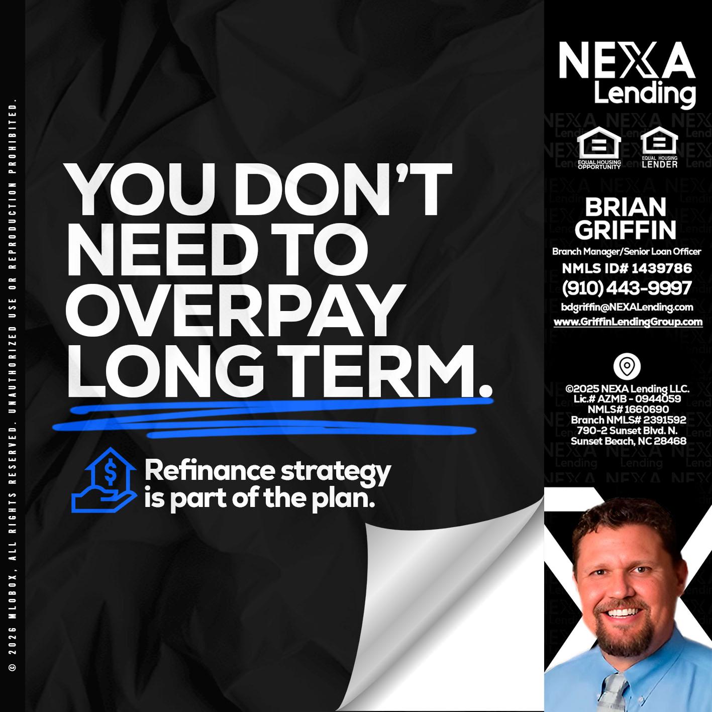 you don't need - Brian Griffin -Senior Mortgage Consultant