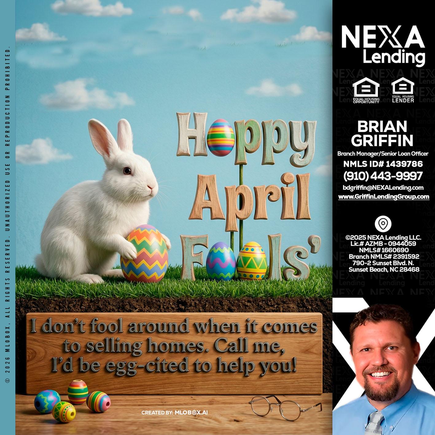 happy april fools - Brian Griffin -Senior Mortgage Consultant