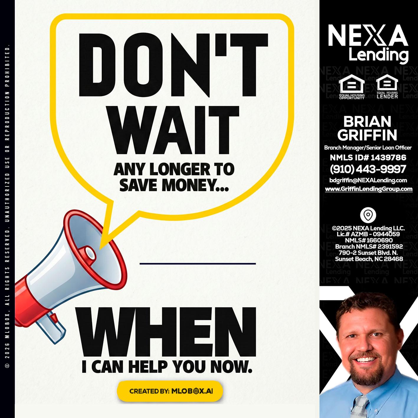 DONT WAIT - Brian Griffin -Senior Mortgage Consultant