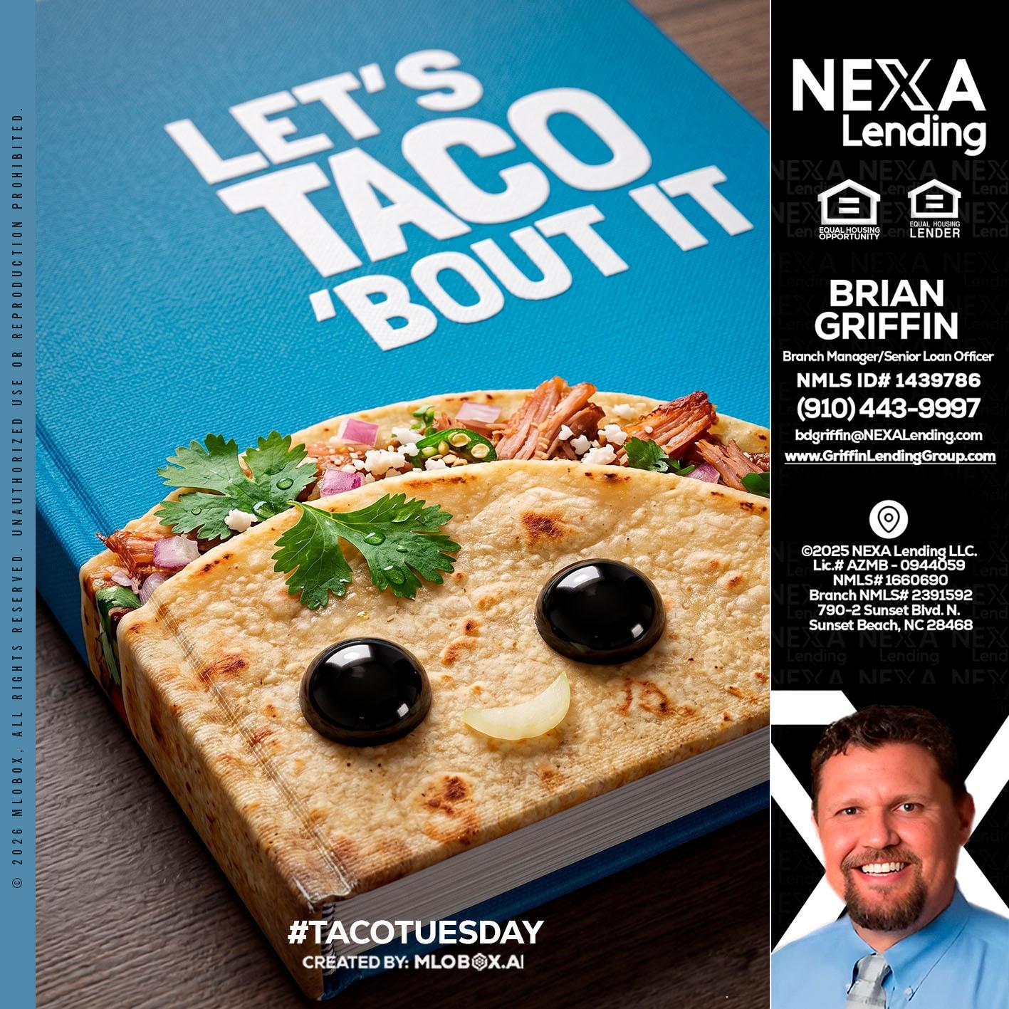 LETS TACO ABOUT IT - Brian Griffin -Senior Mortgage Consultant