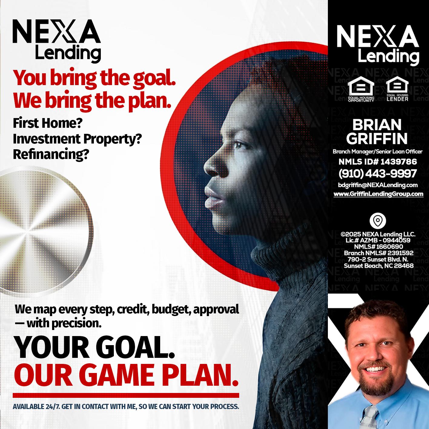 YOUR GOAL. OUR GAME PLAN. - Brian Griffin -Mortgage Broker