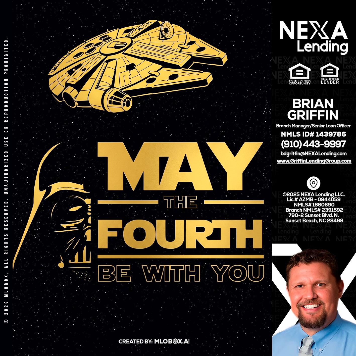 MAY THE FOURTH - Brian Griffin -Mortgage Broker
