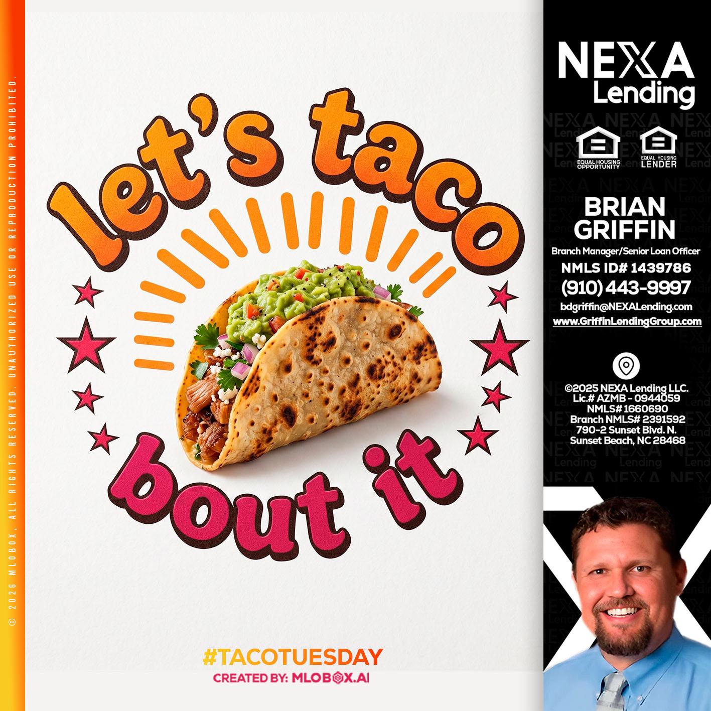 lets taco bout it - Brian Griffin -Mortgage Broker