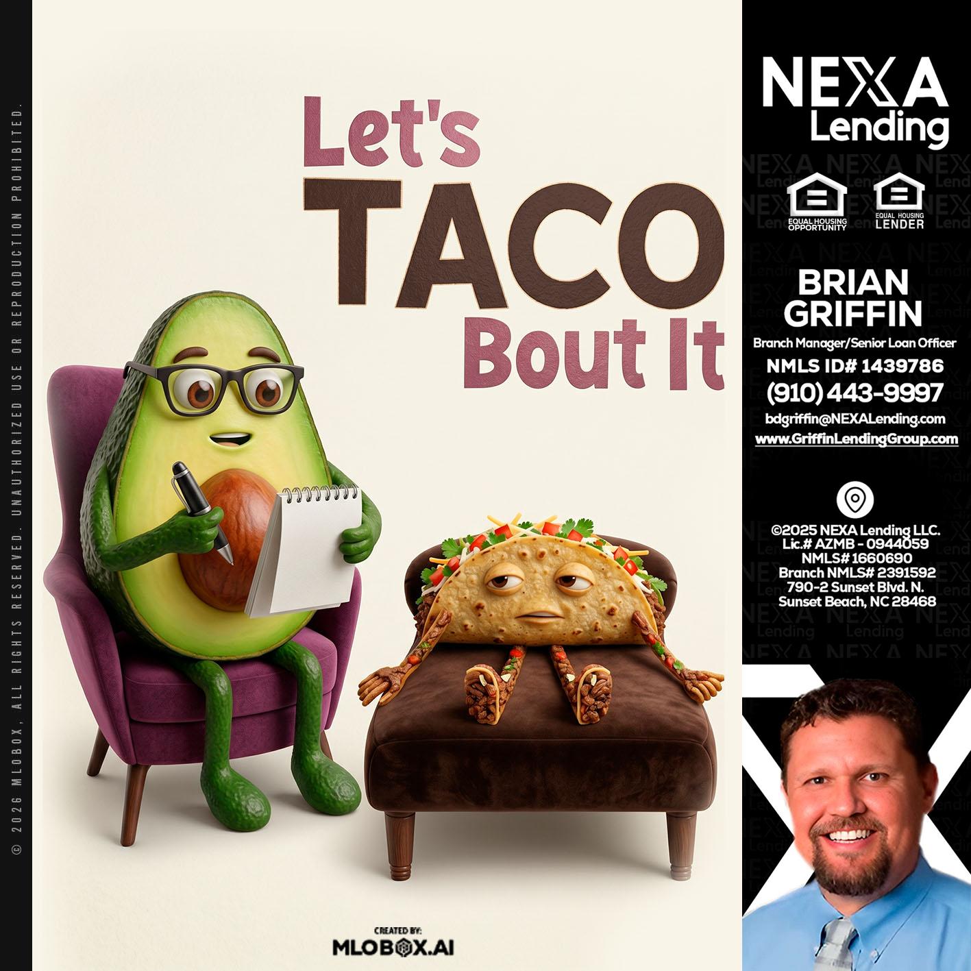LETS TACO ABOUT IT - Brian Griffin -Mortgage Broker